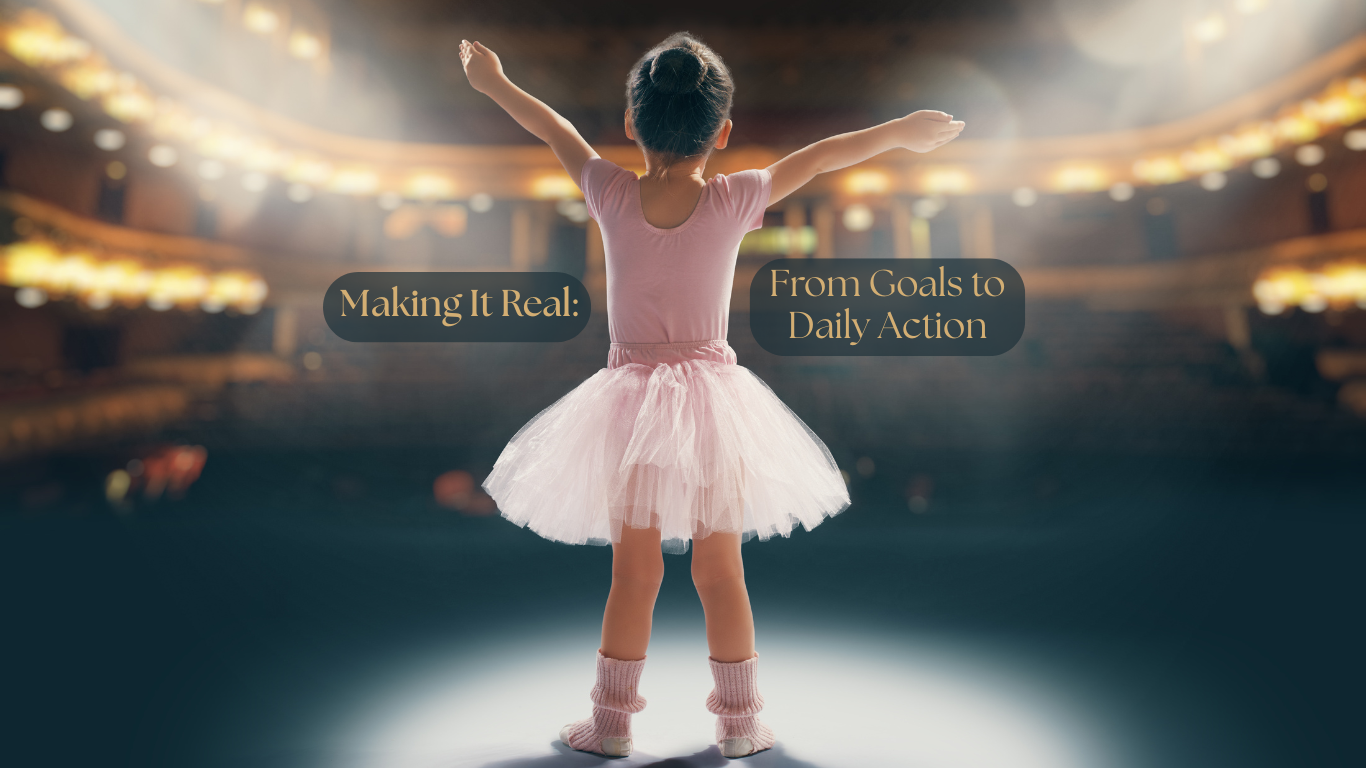 Making It Real: From Goals to Daily Action
