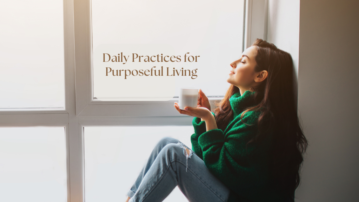 Daily Practices for Purposeful Living