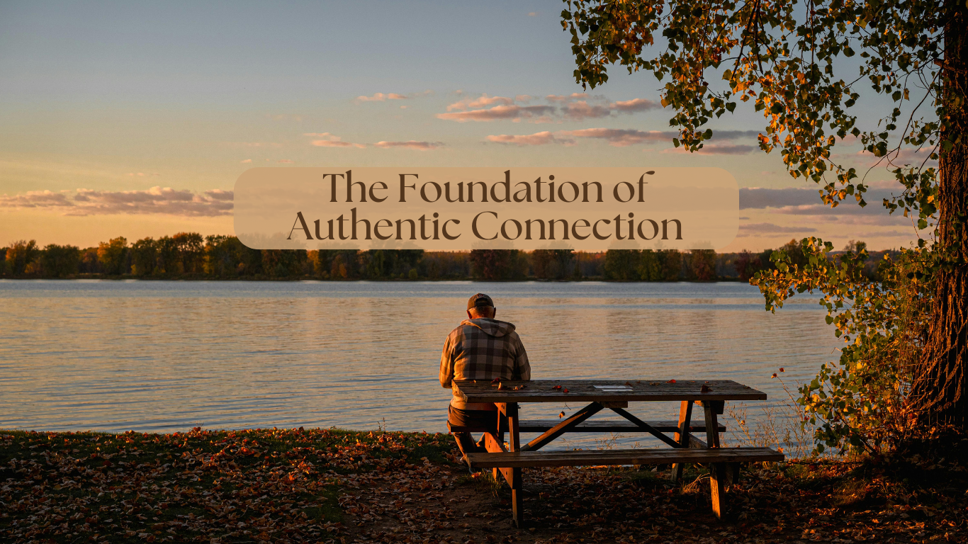 The Foundation of Authentic Connection