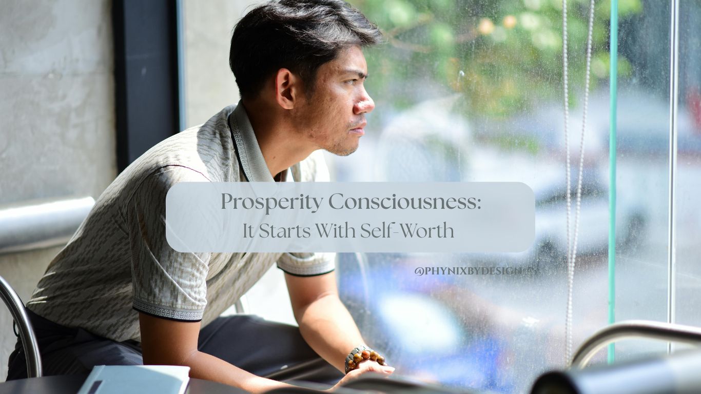 Prosperity Consciousness — It Starts With Self-Worth