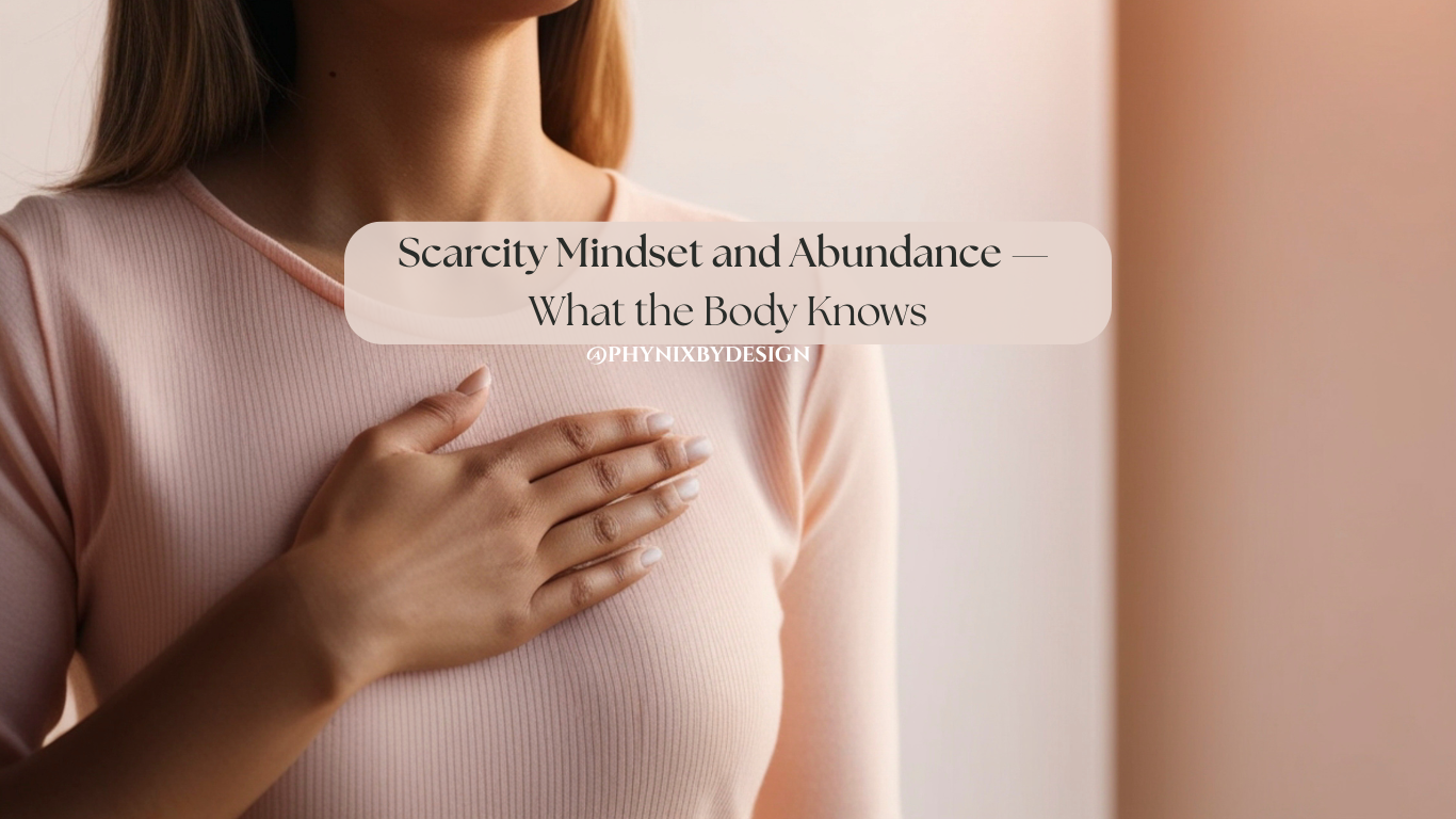 Scarcity Mindset and Abundance — What the Body Knows