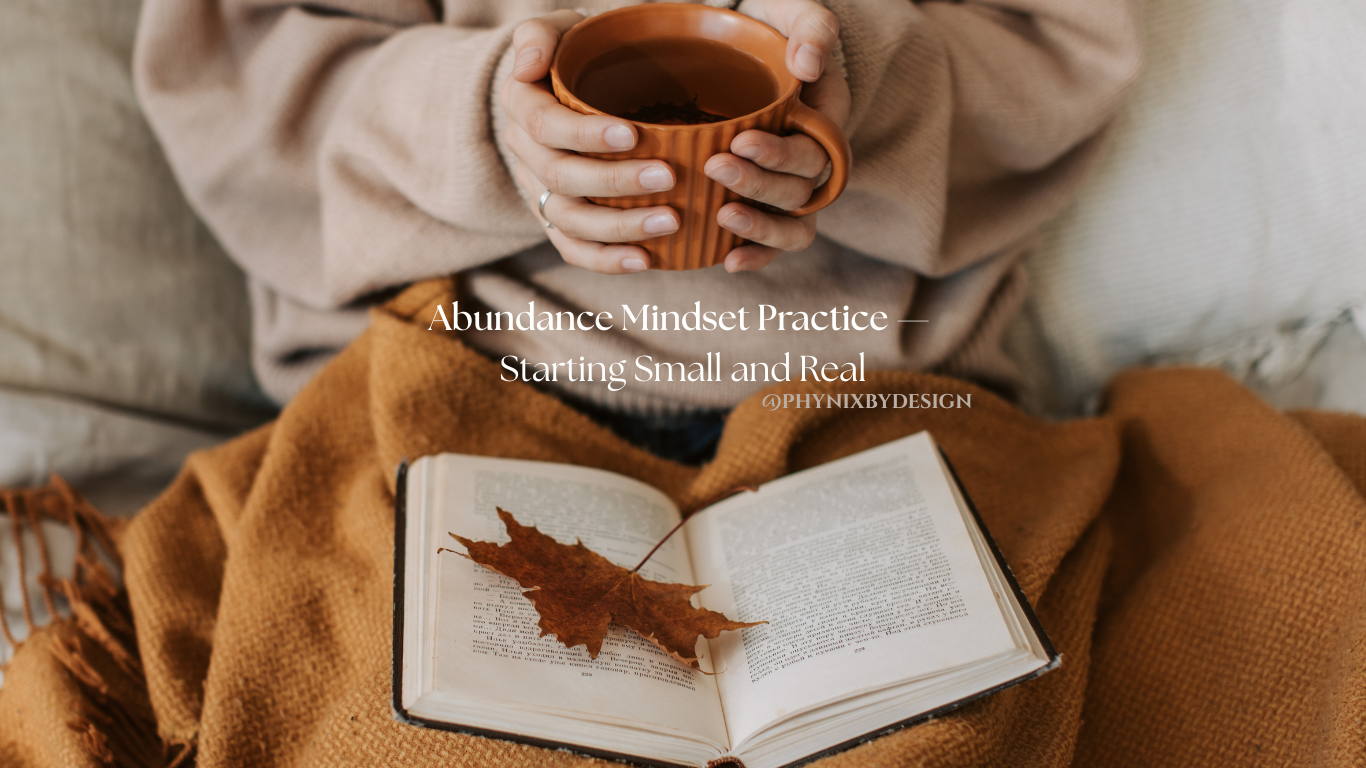 Abundance Mindset Practice — Starting Small and Real